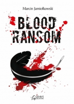 Zobacz okładkę &quot;Blood Ransom&quot; Marcina Jamiołkowskiego