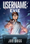 Bestsellerowa powieść graficzna Joe Sugga „Username: Evie” od  15 czerwca w polskich księgarniach! Już dzisiaj przeczytaj fragment.