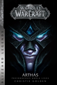 World of WarCraft: Arthas. Przebudzenie króla Lisza - Christie Golden