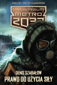 „Prawo do użycia siły” – pierwsza powieść z Uniwersum Metro 2033 w roku 2016