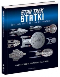 Encyklopedia statków Star Trek. Statki Gwiezdnej Floty od 2294 do przyszłości