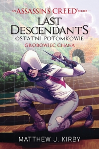 Assassins Creed: Last Descendants - Ostatni Potomkowie. Grobowiec Chana