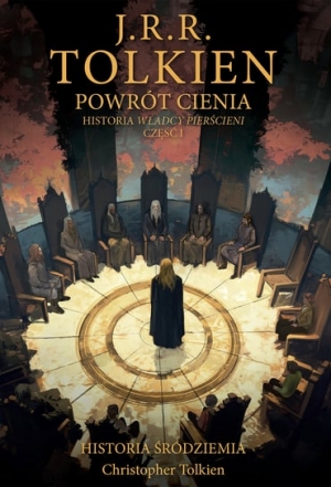 Powrót Cienia. Historia Śródziemia. Tom 6. Historia Władcy Pierścieni. Część 1