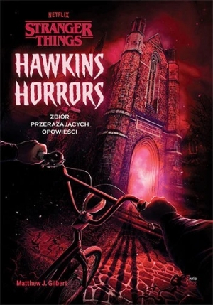 Hawkins Horrors. Zbiór przerażających opowieści. Stranger Things