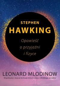 Stephen Hawking. Opowieść o przyjaźni i fizyce