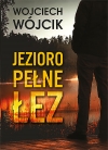 &quot;Jezioro pełne łez&quot; - Wojciech Wójcik